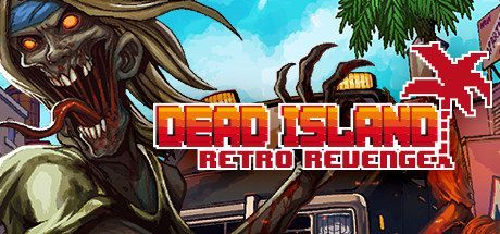 死亡岛:复仇/Dead Island Retro Revenge