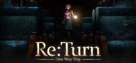 返回：单程旅行/Re:Turn – One Way Trip