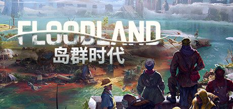 岛群时代 Floodland -（v1.2.22330）