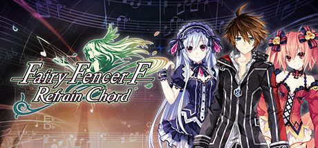 妖精剑士F：RefrainChord/Fairy Fencer F Refrain Chord
