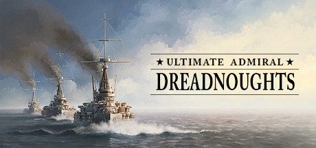 终极提督：无畏战舰/Ultimate Admiral: Dreadnoughts -（v1.7.0.0）