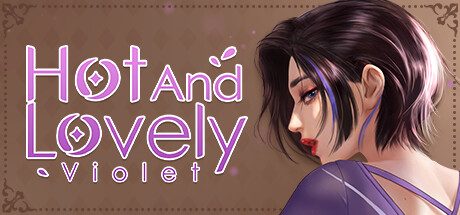 火辣故事：紫罗兰/Hot And Lovely ：Violet -（Build.11817473-互动修复）