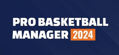 职业篮球经理2024/Pro Basketball Manager 2024 -(Build12766205)