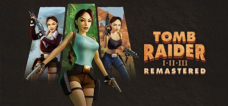 古墓丽影1-3HD复刻版/Tomb Raider I-III Remastered Starring Lara Croft