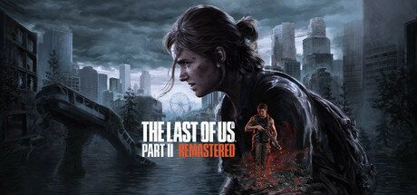 最后生还者2：重制版/The Last of Us™ Part II Remastered -（v1.4.10515.636+全DLC）